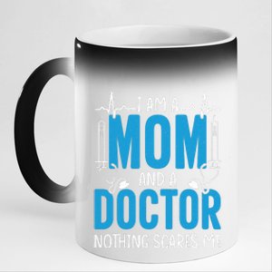 I Am A Mom And A Doctor Nothing Scares Me 11oz Black Color Changing Mug