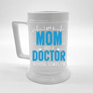 I Am A Mom And A Doctor Nothing Scares Me Beer Stein