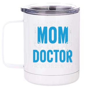 I Am A Mom And A Doctor Nothing Scares Me 12 oz Stainless Steel Tumbler Cup