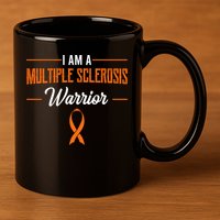 I Am A Multiple Sclerosis Warrior Multiple Sclerosis 11oz C Handle Ceramic Mug