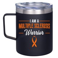 I Am A Multiple Sclerosis Warrior Multiple Sclerosis 12oz Stainless Steel Coffee Mug