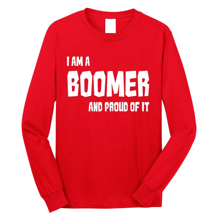 I Am A Boomer And Proud Of It Long Sleeve Shirt