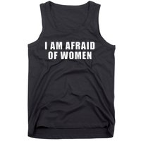 I Am Afraid Of Women Tank Top