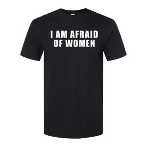 I Am Afraid Of Women Softstyle CVC T-Shirt