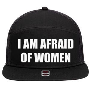 I Am Afraid Of Women 7 Panel Mesh Trucker Snapback Hat