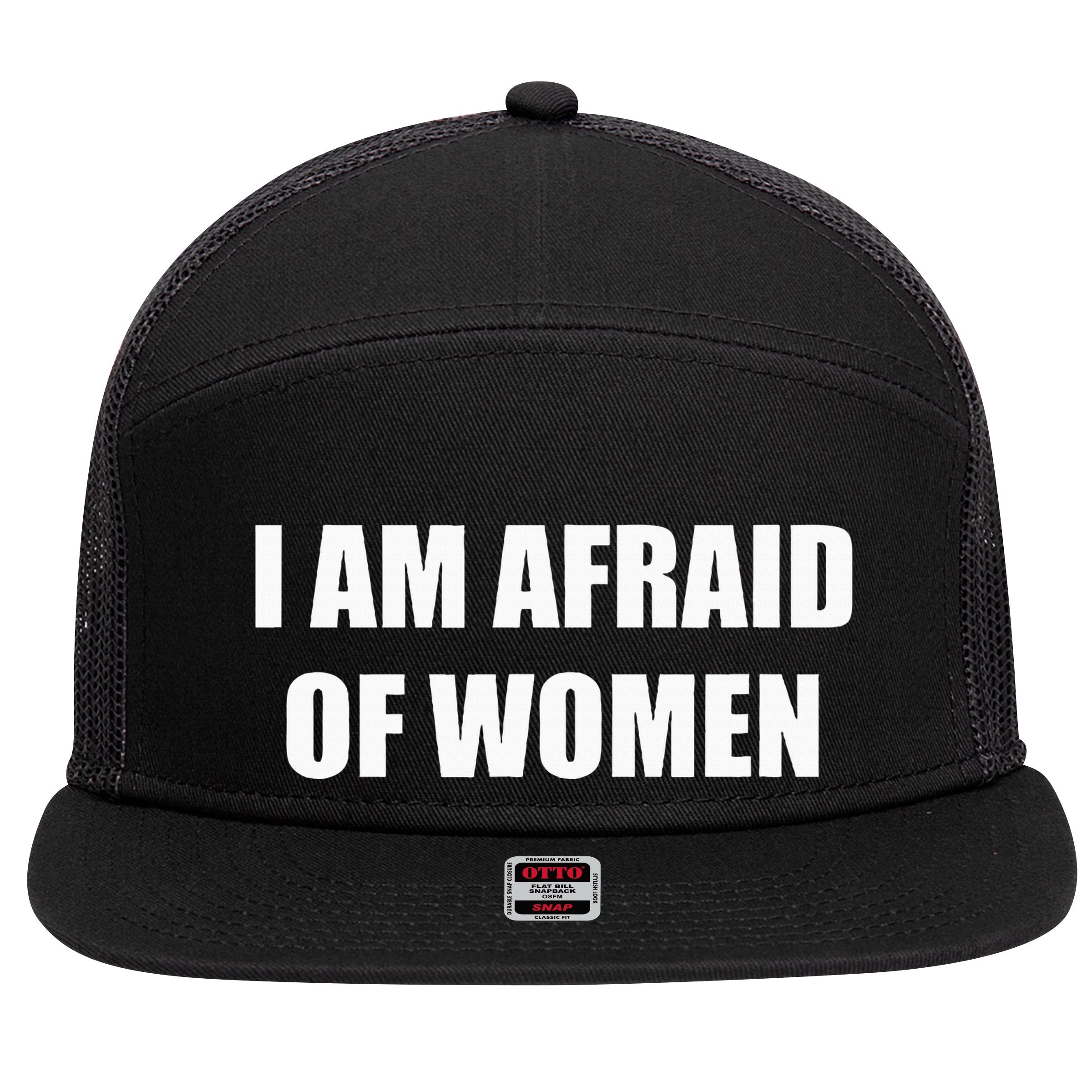 I Am Afraid Of Women 7 Panel Mesh Trucker Snapback Hat