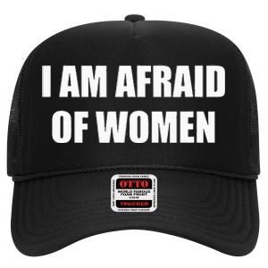 I Am Afraid Of Women High Crown Mesh Back Trucker Hat