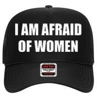 I Am Afraid Of Women High Crown Mesh Back Trucker Hat