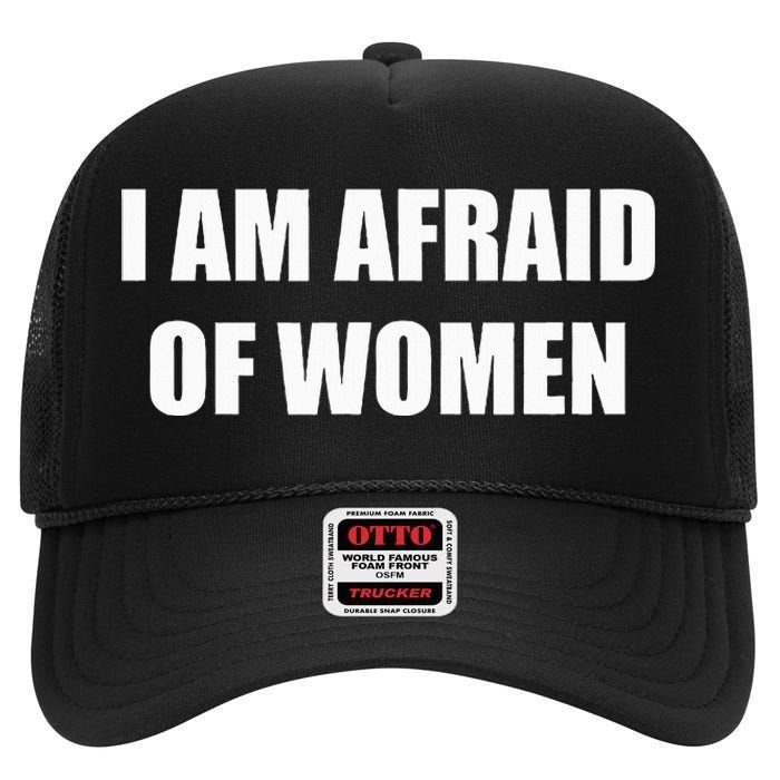 I Am Afraid Of Women High Crown Mesh Back Trucker Hat