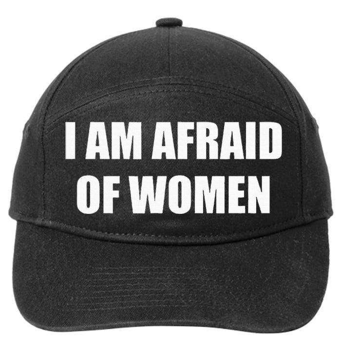 I Am Afraid Of Women 7-Panel Snapback Hat