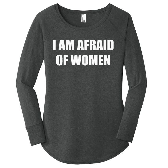 I Am Afraid Of Women Women's Perfect Tri Tunic Long Sleeve Shirt