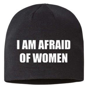 I Am Afraid Of Women Sustainable Beanie