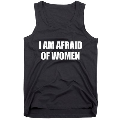 I Am Afraid Of Women Tank Top