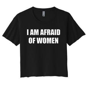 I Am Afraid Of Women Women's Crop Top Tee