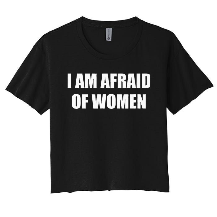 I Am Afraid Of Women Women's Crop Top Tee