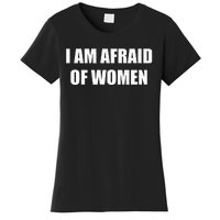 I Am Afraid Of Women Women's T-Shirt