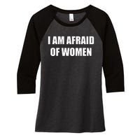 I Am Afraid Of Women Women's Tri-Blend 3/4-Sleeve Raglan Shirt