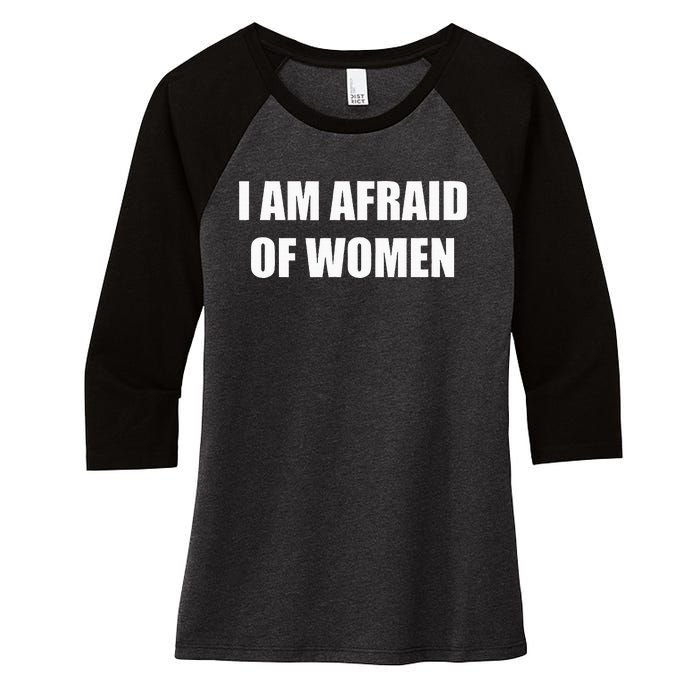 I Am Afraid Of Women Women's Tri-Blend 3/4-Sleeve Raglan Shirt