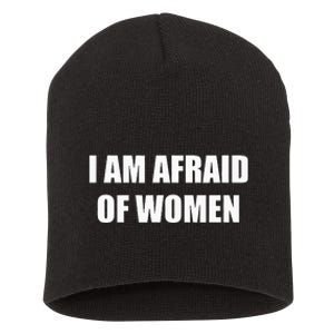 I Am Afraid Of Women Short Acrylic Beanie