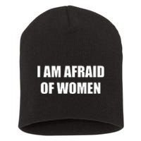 I Am Afraid Of Women Short Acrylic Beanie