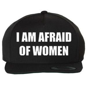 I Am Afraid Of Women Wool Snapback Cap