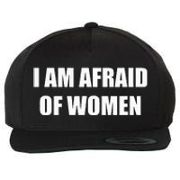 I Am Afraid Of Women Wool Snapback Cap