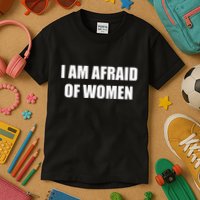 I Am Afraid Of Women Kids T-Shirt