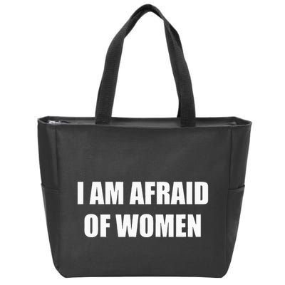 I Am Afraid Of Women Zip Tote Bag
