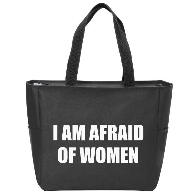 I Am Afraid Of Women Zip Tote Bag
