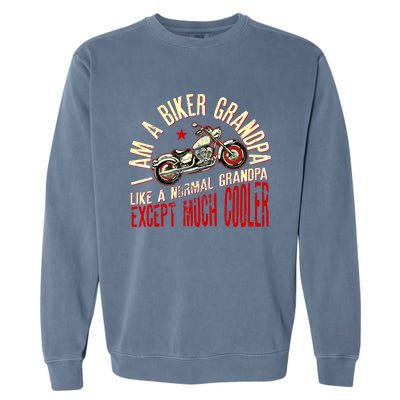 I Am A Biker Grandpa Funny Quote For Grandpa Motorbikes Gift Garment-Dyed Sweatshirt