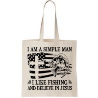 I Am A Simple Man I Like Fishing And Believe In Jesus Bag