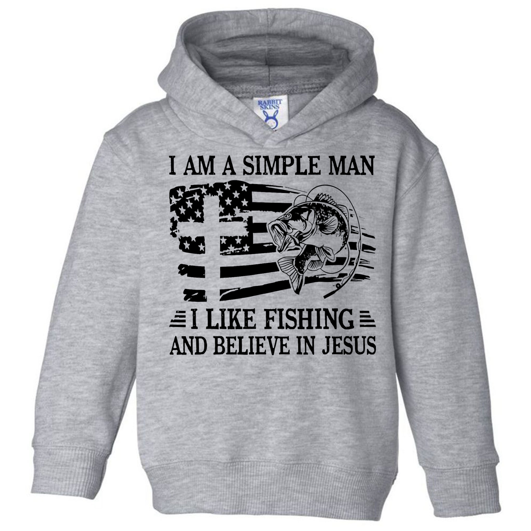I Am A Simple Man I Like Fishing And Believe In Jesus Toddler Hoodie