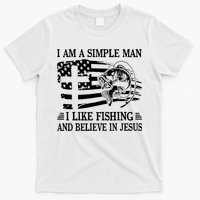 I Am A Simple Man I Like Fishing And Believe In Jesus T-Shirt