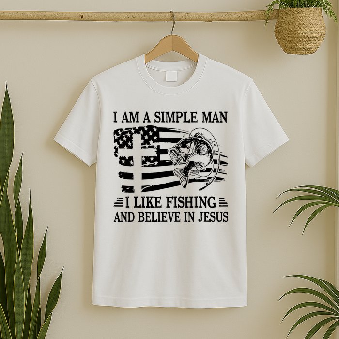 I Am A Simple Man I Like Fishing And Believe In Jesus T-Shirt