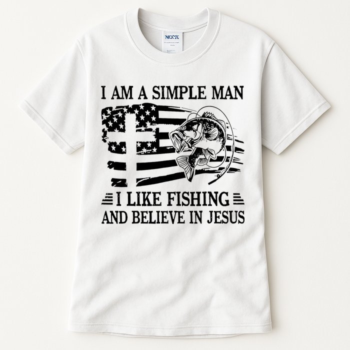 I Am A Simple Man I Like Fishing And Believe In Jesus Tall T-Shirt