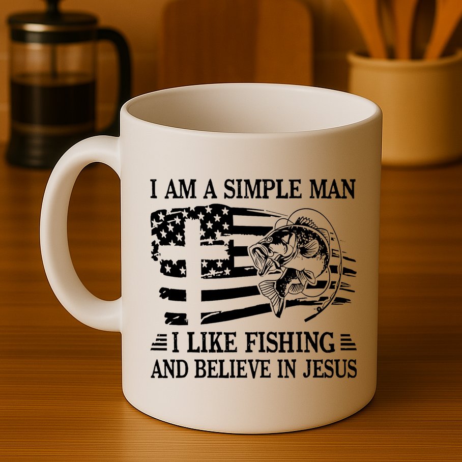 I Am A Simple Man I Like Fishing And Believe In Jesus Mug