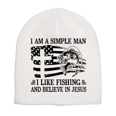 I Am A Simple Man I Like Fishing And Believe In Jesus Short Acrylic Beanie