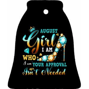 I'm A August Birthday I Am Who I Am Gifts Ceramic Bell Ornament