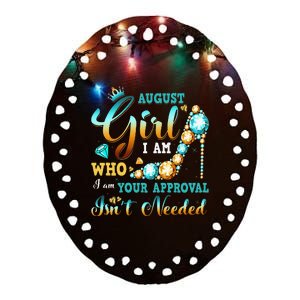 I'm A August Birthday I Am Who I Am Gifts Ceramic Oval Ornament