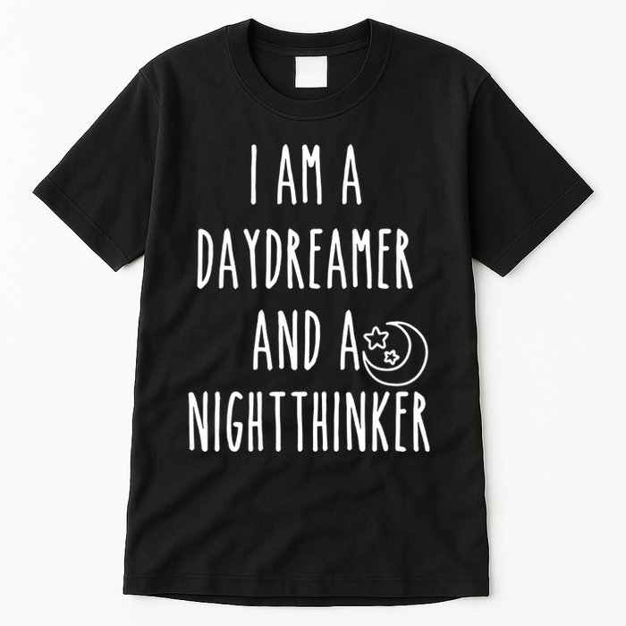 I Am A Daydreamer And A Night Thinker Tall T-Shirt