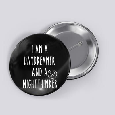 I Am A Daydreamer And A Night Thinker Button