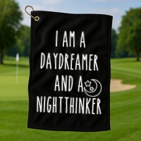I Am A Daydreamer And A Night Thinker Golf Towel