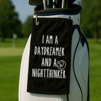 I Am A Daydreamer And A Night Thinker Golf Towel