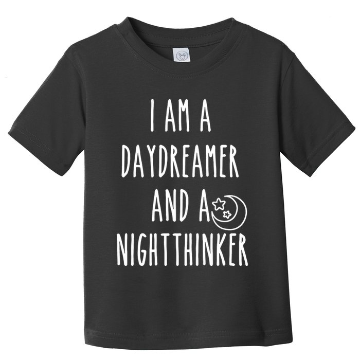 I Am A Daydreamer And A Night Thinker Toddler T-Shirt