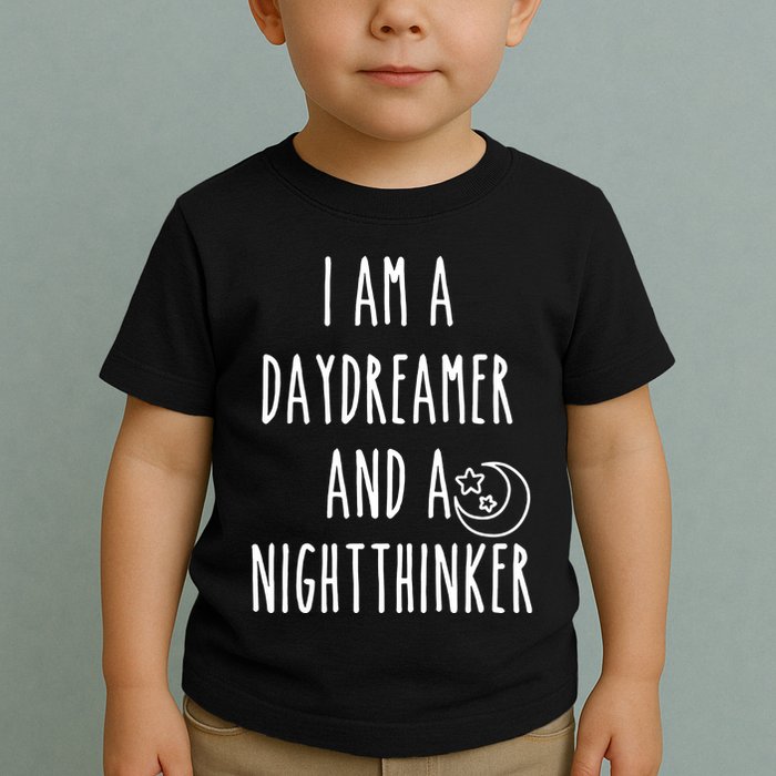 I Am A Daydreamer And A Night Thinker Toddler T-Shirt