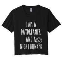 I Am A Daydreamer And A Night Thinker Crop Top