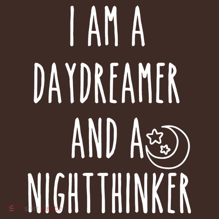 I Am A Daydreamer And A Night Thinker T-Shirt