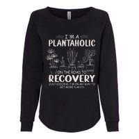 I Am A Plantaholic On The Road To Recovery Funny Plant Lover Womens California Wash Sweatshirt