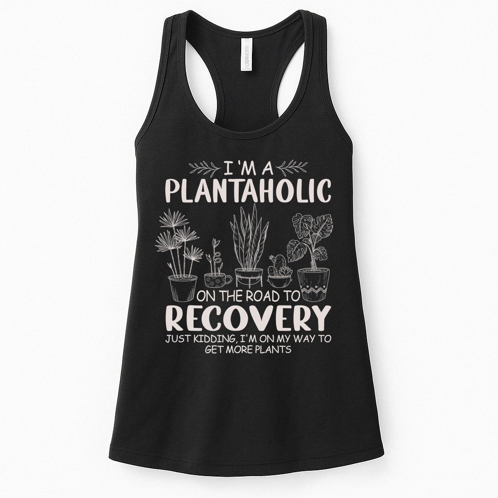 I Am A Plantaholic On The Road To Recovery Funny Plant Lover Womens Tank Top