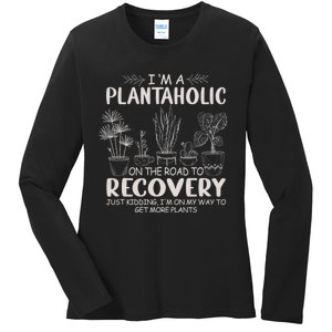 I Am A Plantaholic On The Road To Recovery Funny Plant Lover Ladies Long Sleeve Shirt